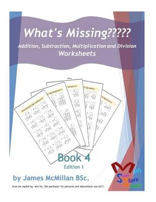 Book cover for What's Missing Addition, Subtraction, Multiplication and Division Book 4