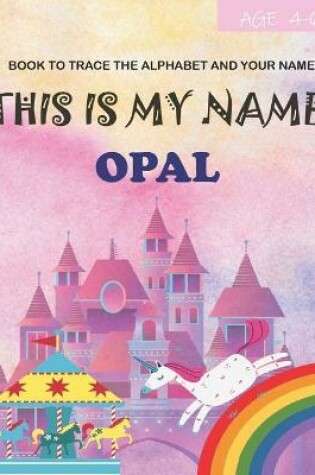 Cover of This is my name Opal