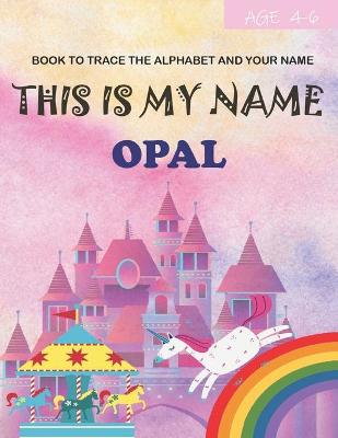 Book cover for This is my name Opal