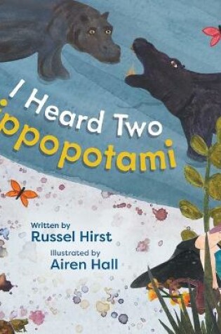 Cover of I Heard Two Hippopotami