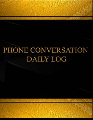Cover of Phone Conversation Daily Log (Log Book, Journal - 125 pgs, 8.5 X 11 inches)