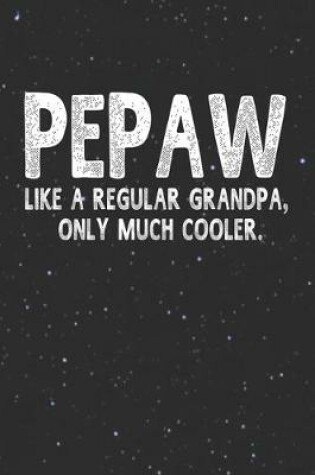 Cover of Pepaw Like A Regular Grandpa, Only Much Cooler.