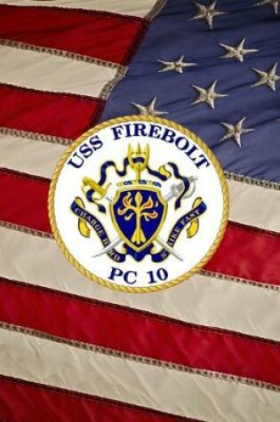 Cover of US Navy Patrol Boat USS Firebolt (PC 10) Crest Badge Journal