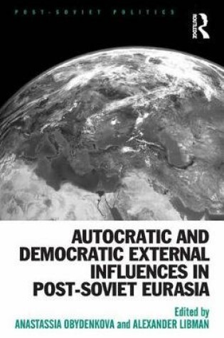 Cover of Autocratic and Democratic External Influences in Post-Soviet Eurasia