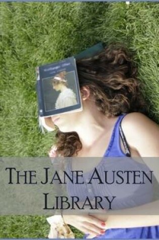 Cover of The Jane Austen Library: Pride and Prejudice, Sense and Sensibility, Persuasion, Emma, Mansfield Park, Northanger Abbey, Lady Susan, Watsons, Sanditon