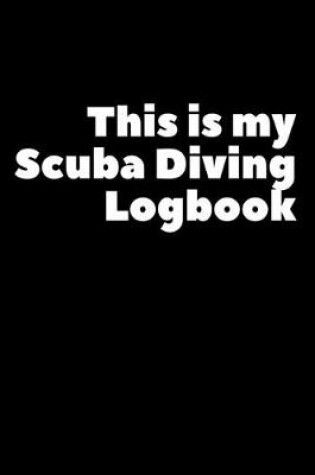 Cover of This Is My Scuba Diving Logbook