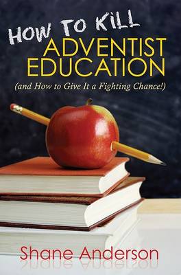 Book cover for How to Kill Adventist Education