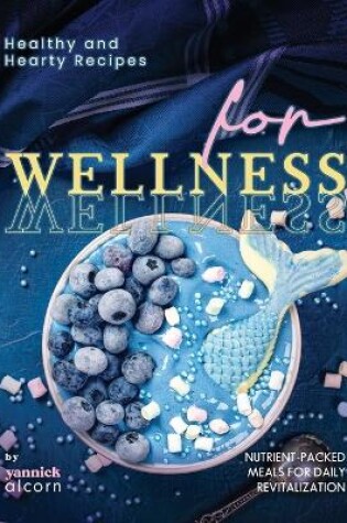 Cover of Healthy and Hearty Recipes for Wellness