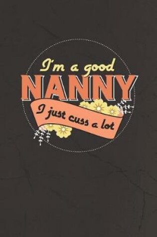 Cover of I'm A Good Nanny I Just Cuss A Lot