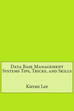 Cover of Data Base Management Systems Tips, Tricks, and Skills