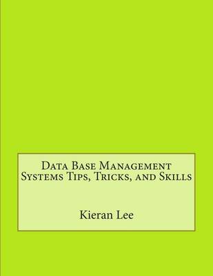 Book cover for Data Base Management Systems Tips, Tricks, and Skills