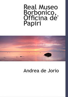 Book cover for Real Museo Borbonico, Officina de' Papiri