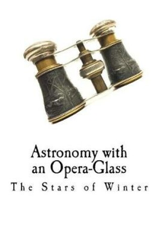 Cover of Astronomy with an Opera-Glass