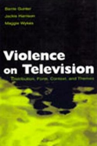 Cover of Violence on Television: Distribution, Form, Context, and Themes