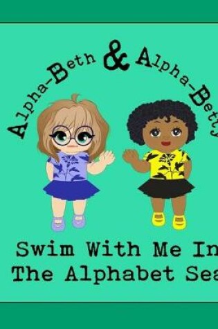 Cover of Swim With Me In The Alphabet Sea