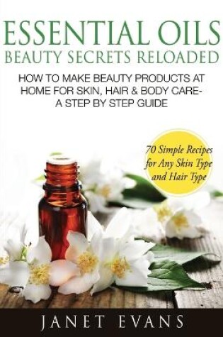 Cover of Essential Oils Beauty Secrets Reloaded