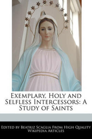 Cover of Exemplary, Holy and Selfless Intercessors