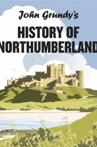 Cover of John Grundy's History of Northumberland