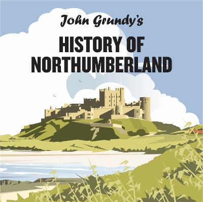 Book cover for John Grundy's History of Northumberland
