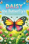 Book cover for Daisy the Butterfly's Metamorphosis