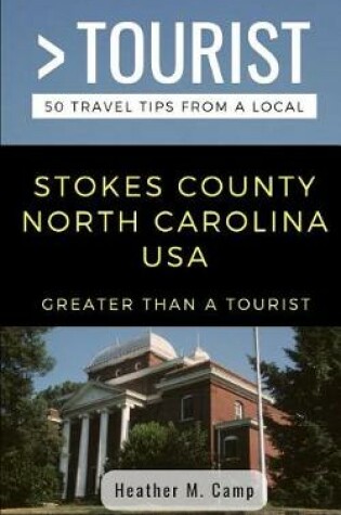 Cover of Greater Than a Tourist- Stokes County North Carolina USA