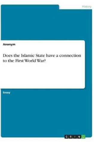 Cover of Does the Islamic State have a connection to the First World War?