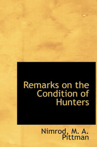 Cover of Remarks on the Condition of Hunters