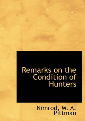 Book cover for Remarks on the Condition of Hunters