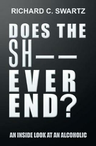 Cover of Does the Sh-- Ever End?