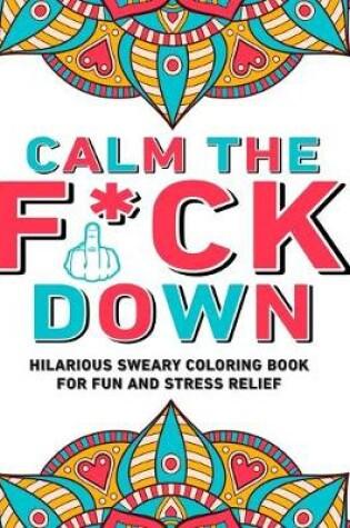 Cover of Calm the Fu*k Down