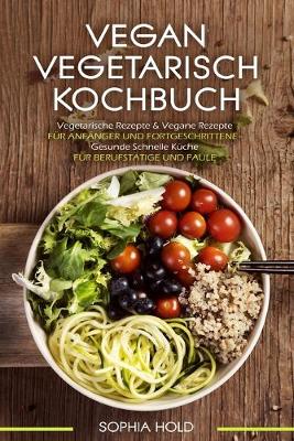 Book cover for VEGAN VEGETARISCH KOCHBUCH Vegetarische Rezepte & Vegane Rezepte