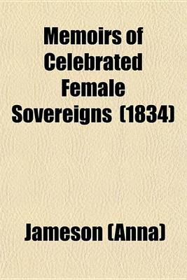 Book cover for Memoirs of Celebrated Female Sovereigns (1834)