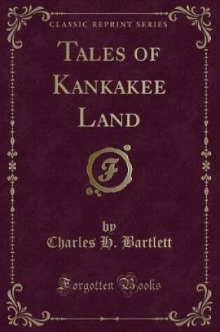 Cover of Tales of Kankakee Land (Classic Reprint)