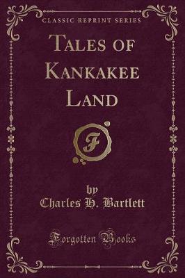 Book cover for Tales of Kankakee Land (Classic Reprint)