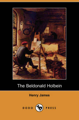 Book cover for The Beldonald Holbein (Dodo Press)