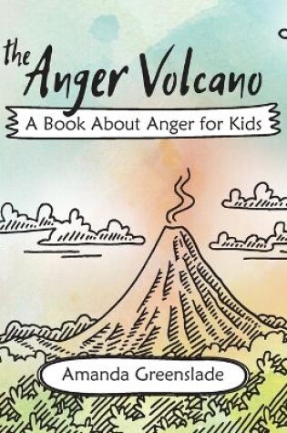 Cover of The Anger Volcano - A Book About Anger for Kids