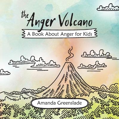 Book cover for The Anger Volcano - A Book About Anger for Kids