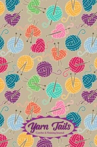 Cover of Yarn Tails - Crochet & Knitting Journal