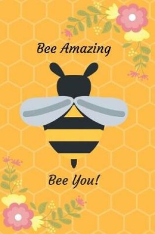 Cover of Bee Amazing, Bee You - Daily Diary 2019