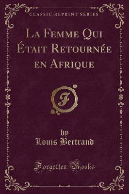 Book cover for La Femme Qui Était Retournée En Afrique (Classic Reprint)