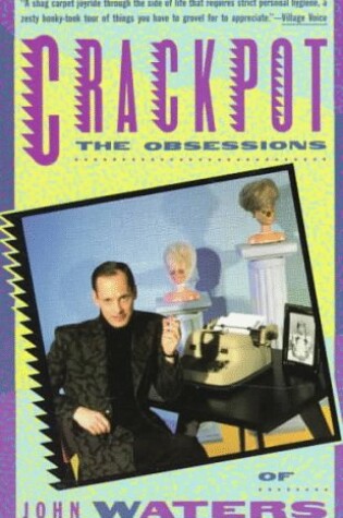 Cover of Crackpot: the Obsessions of John Waters