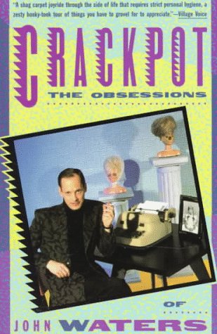 Book cover for Crackpot: the Obsessions of John Waters