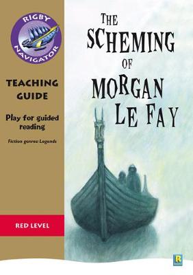 Book cover for Navigator Plays: Year 6 Red level The Scheming of Morgan Le Fay Teacher Notes