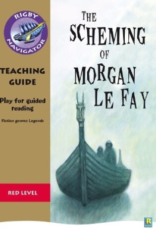 Cover of Navigator Plays: Year 6 Red level The Scheming of Morgan Le Fay Teacher Notes