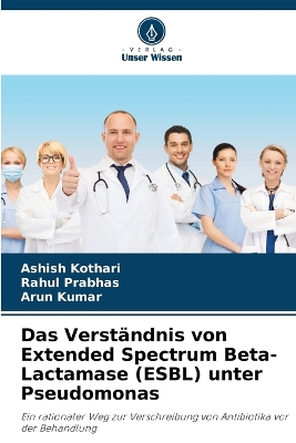 Book cover for Das Verst�ndnis von Extended Spectrum Beta-Lactamase (ESBL) unter Pseudomonas