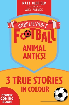 Cover of Unbelievable Football Short Colour Stories: Animal Antics!