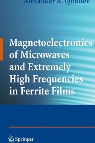 Cover of Magnetoelectronics of Microwaves and Extremely High Frequencies in Ferrite Films