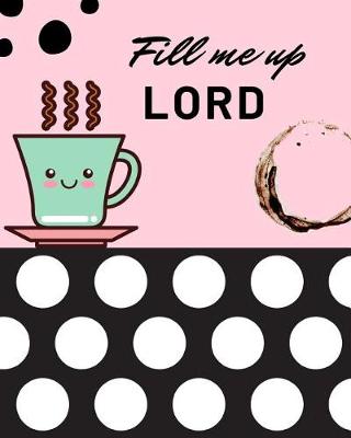 Book cover for Fill Me Up Lord