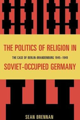 Cover of Politics of Religion in Soviet-Occupied Germany