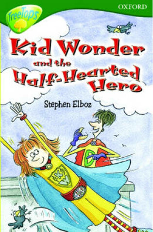 Cover of Oxford Reading Tree: Stage 12: TreeTops: Kid Wonder and the Half-Hearted Hero